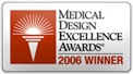 2006 Medical Design Excellence Award 2006 Medical Design Excellence Award